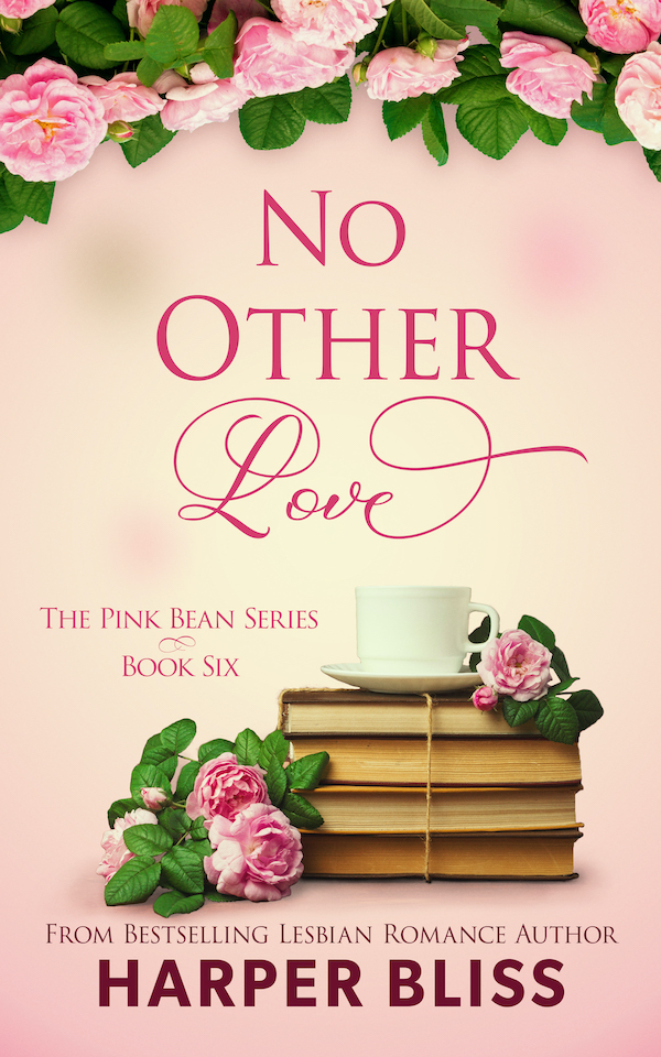 Book cover of No Other Love by Harper Bliss, featuring a stack of books with a white teacup and pink roses, set against a soft beige background with elegant floral accents.